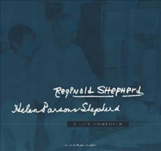 Kniha A Life Composed: Reginald Shepherd & Helen Parsons Shepherd: A Life Composed Ronald Rompkey