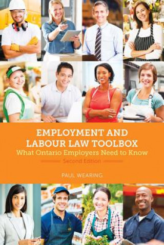 Kniha Employment and Labour Law Toolbox, 2/E: What Ontario Employers Need to Know Paul Wearing