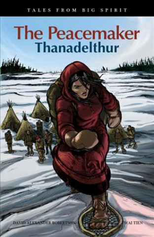 Book The Peacemaker: Thanadelthur David A. Robertson