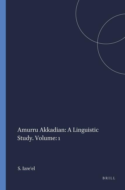 Könyv Amurru Akkadian: A Linguistic Study. Volume: 1 Shlomo Izre'el