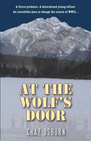 Kniha At the Wolf's Door: A Novel of WWII Chaz Osburn