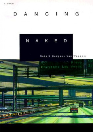 Книга Dancing Naked Robert Hodgson van Wagoner