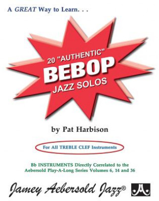 Kniha 20 Authentic Bebop Solos: For All Treble Clef Instruments Pat Harbison