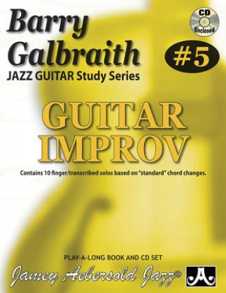 Buch Barry Galbraith Jazz Guitar Study 5 -- Guitar Improv: Contains 10 Finger/Transcribed Solos Based on Standard Chord Changes, Book & Online Audio Barry Galbraith