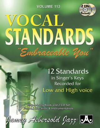 Book Jamey Aebersold Jazz -- Vocal Standards Embraceable You, Vol 113: 12 Standards in Singer's Keys -- Recorded for Low and High Voice, Book & Online Audi Jamey Aebersold