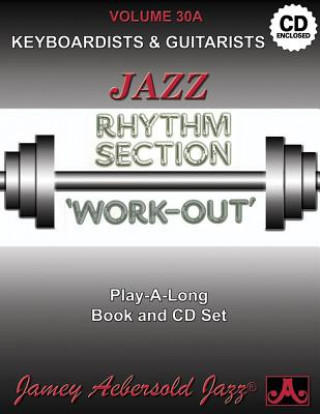 Carte Jamey Aebersold Jazz -- Jazz Rhythm Section Work-Out, Vol 30a: Keyboardists & Guitarists, Book & CD Jamey Aebersold