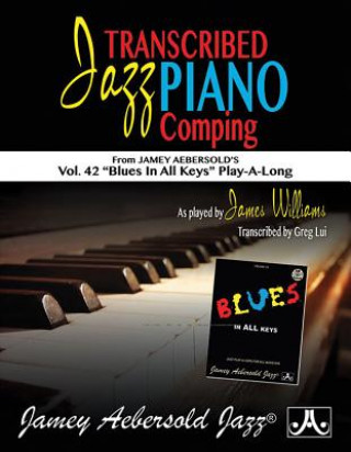 Kniha Transcribed Jazz Piano Comping: Vol. 42 Blues in All Keys Play-A-Long Greg Lui