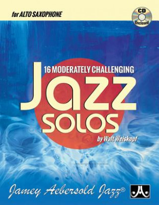 Książka 16 Moderately Challenging Jazz Solos: For Alto Sax, Book & CD Walt Weiskopf