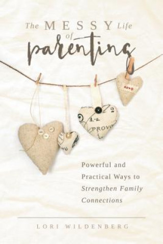 Kniha Messy Life of Parenting Lori Wildenberg