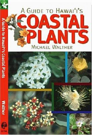 Carte A Guide to Hawai'i's Coastal Plants Michael Walther