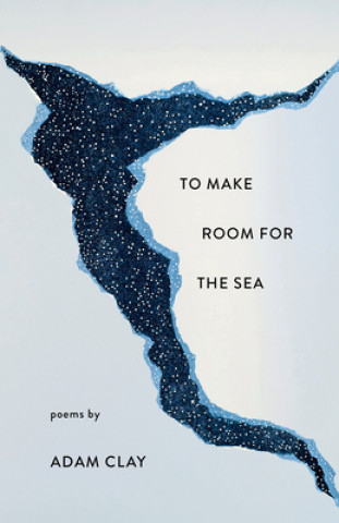 Livre To Make Room for the Sea Adam Clay