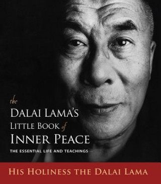 Könyv The Dalai Lama's Little Book of Inner Peace: The Essential Life and Teachings Dalai Lama