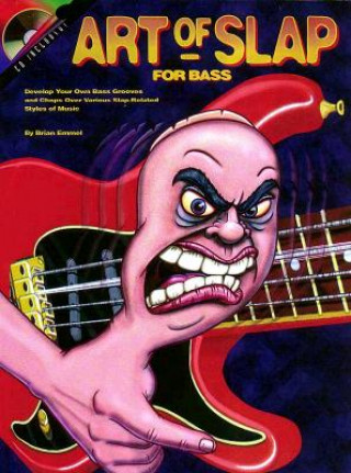 Könyv Art of the Slap for Bass: Develop Your Own Bass Grooves and Chops Over Various Slap-Related Styles of Music [With CD (Audio)] Brian Emmel