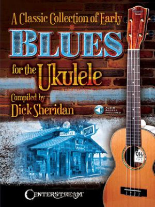 Kniha A Classic Collection of Early Blues for the Ukulele [With Access Code] Dick Sheridan