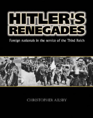 Kniha Hitler's Renegades: Foreign Nationals in the Service of the Third Reich Christopher J. Ailsby