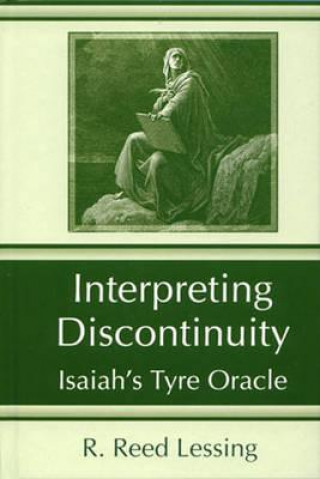 Buch Interpreting Discontinuity: Isaiah's Tyre Oracle R. Reed Lessing