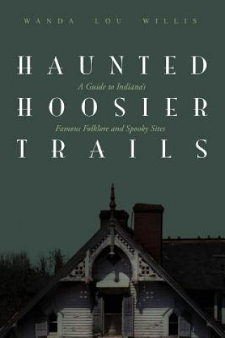 Książka Haunted Hoosier Trails Wanda Lou Willis