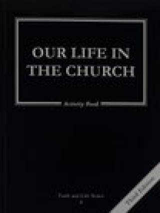 Kniha Our Life in the Church: 8 Grade Activity Book, Revised, Ignatius Press