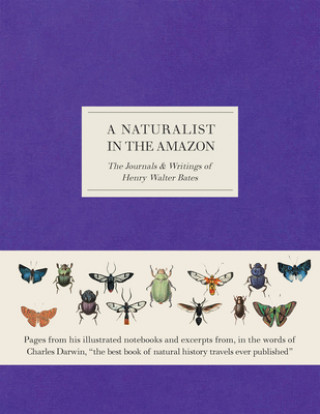 Carte A Naturalist in the Amazon: The Journals & Writings of Henry Walter Bates Henry Walter Bates