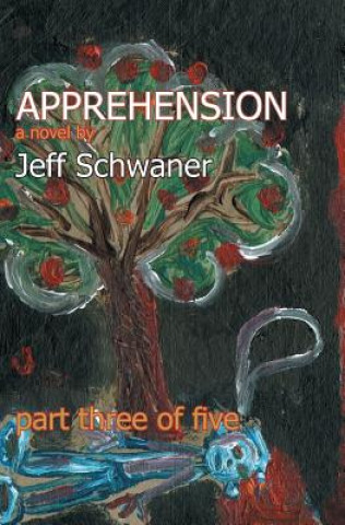 Knjiga Apprehension Part Three Jeff Schwaner