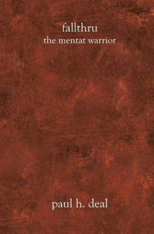 Knjiga Fallthru: The Mentat Warrior Paul H. Deal