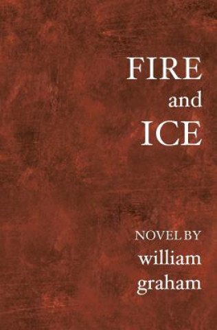 Könyv Fire and Ice William Graham