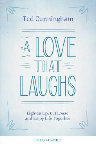 Knjiga Love that Laughs, A Ted Cunningham