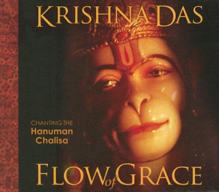 Audio Flow of Grace: Invoke the Blessings and Empowerment of Hanuman with Sacred Chant from Krishna Das [With CD] Krishna Das