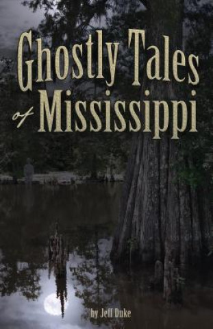 Kniha Ghostly Tales of Mississippi Jeff Duke