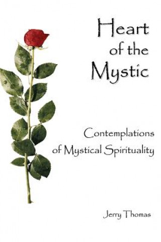 Kniha Heart of the Mystic: Contemplations of Mystical Spirituality Jerry Thomas