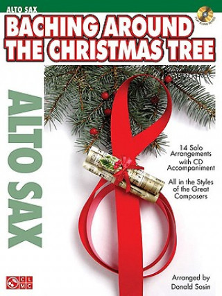 Kniha Baching Around the Christmas Tree: Alto Sax [With CD] Hal Leonard Corp