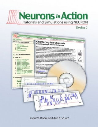 Carte Neurons in Action 2: Tutorials and Simulations Using Neuron John W. Moore