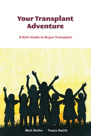 Kniha Your Transplant Adventure: A Kids Guide to Organ Transplant Matt Butler