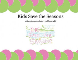 Kniha Kids Save the Seasons Albany Jacobson Eckert