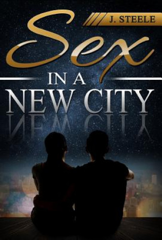 Kniha Sex In a New City J. Steele