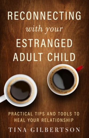 Книга Reconnecting with Your Estranged Adult Child 