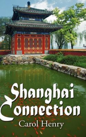 Kniha Shanghai Connection Carol Henry