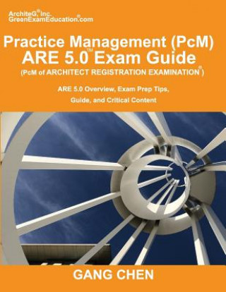 Kniha Practice Management (PcM) ARE 5.0 Exam Guide (Architect Registration Examination) Gang Chen