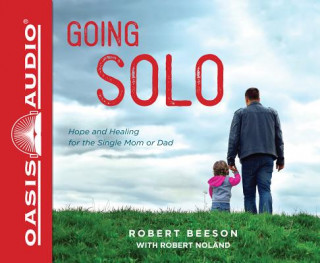 Audio Going Solo: Hope and Healing for the Single Mom or Dad Robert Beeson