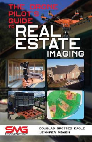 Livre The Drone Pilot's Guide to Real Estate Imaging Douglas Spotted Eagle