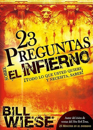 Könyv 23 Preguntas Sobre El Infierno: ?Todo Lo Que Usted Quiere Y Necesita, Saber! Bill Wiese