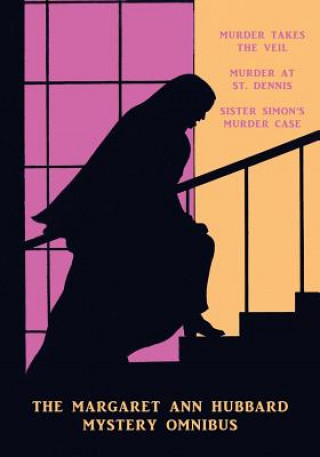 Buch The Margaret Ann Hubbard Mystery Omnibus: Murder Takes the Veil / Murder at St. Dennis / Sister Simon's Murder Case Margaret Ann Hubbard