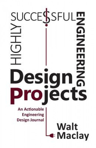 Knjiga Highly Successful Engineering Design Projects Walt Maclay