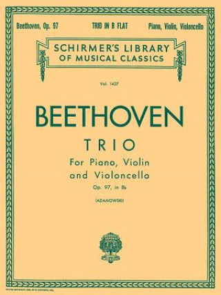 Könyv Trio in B Flat, Op. 97 (Archduke Trio): Schirmer Library of Classics Volume 1427 Score and Parts Ludwig van Beethoven