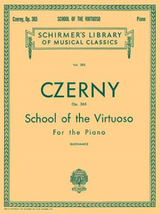 Kniha School of the Virtuoso, Op. 365: Schirmer Library of Classics Volume 383 Piano Technique Carl Czerny