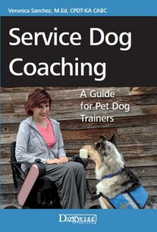 Buch Service Dog Coaching: A Guide for Pet Dog Trainers Veronica Sanchez