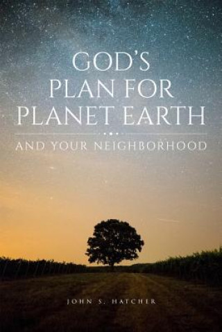 Kniha God's Plan for Planet Earth and Your Neighborhood John S. Hatcher