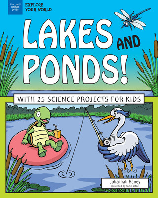 Kniha Lakes and Ponds!: With 25 Science Projects for Kids Johannah Haney