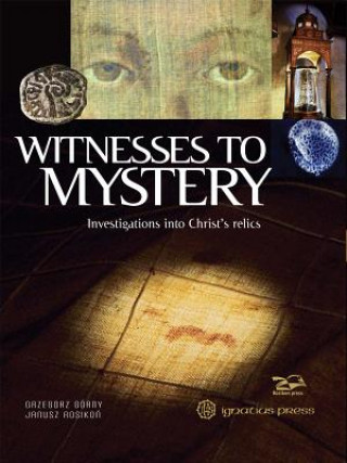 Kniha Witnesses to Mystery: Investigations Into Christ's Relics Grzegorz Gorny