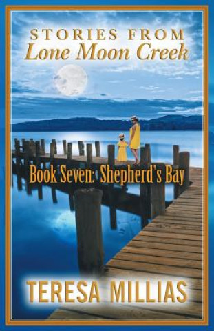 Libro Stories from Lone Moon Creek: Book Seven: Shepherd's Bay Teresa Millias